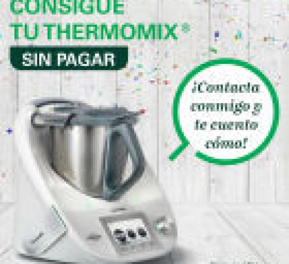 TU TAMBIEN PUEDES TENER TU Thermomix® GRATIS